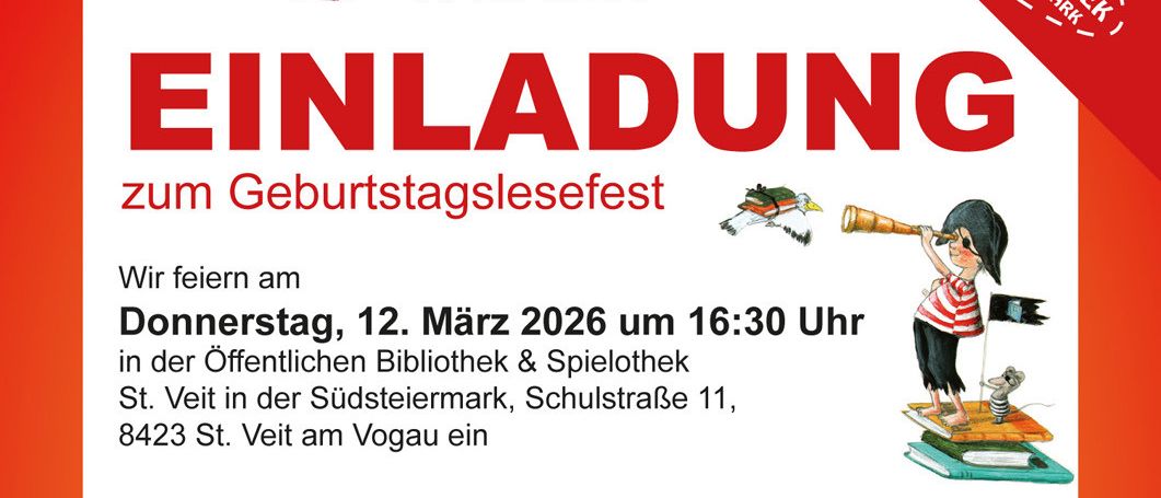 Einladung zum Geburtstagslesefest für Kinder, die zwischen dem 01.07.2022 und dem 30.06.2023 geboren wurden. Veranstaltungsdatum: Donnerstag, 12. März 2026, um 16:30 Uhr in St. Veit in der Südsteiermark, Schulstraße 11, 8423 St. Veit am Vogau. Beinhaltet ein Leseprogramm, Überraschungsgeschenke, Snacks und Getränke.