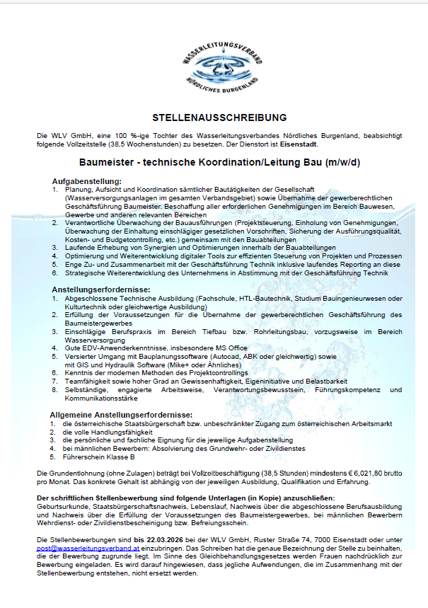 Stellenausschreibung von Wasserleitungsverband Nordliches Burgenland GmbH für eine Vollzeitstelle eines Baumeisters - technische Koordination/Leitung Bau (m/w/d). Aufgaben umfassen Planung, Überwachung und Koordination aller Bautätigkeiten, Einhaltung gesetzlicher Vorschriften und Budgetkontrolle. Anforderungen: abgeschlossene technische Ausbildung, relevante Berufserfahrung, Kenntnisse in Bausoftware und ein Abschluss in Bauingenieurwesen.