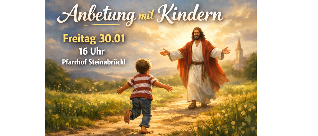 Ein Plakat für eine Kirchenveranstaltung mit Kindern. Es zeigt einen Jungen, der auf Jesus zuläuft, der seine Arme ausgebreitet hat. Die Veranstaltung ist am 30. Januar um 16 Uhr in Steinabrückl.