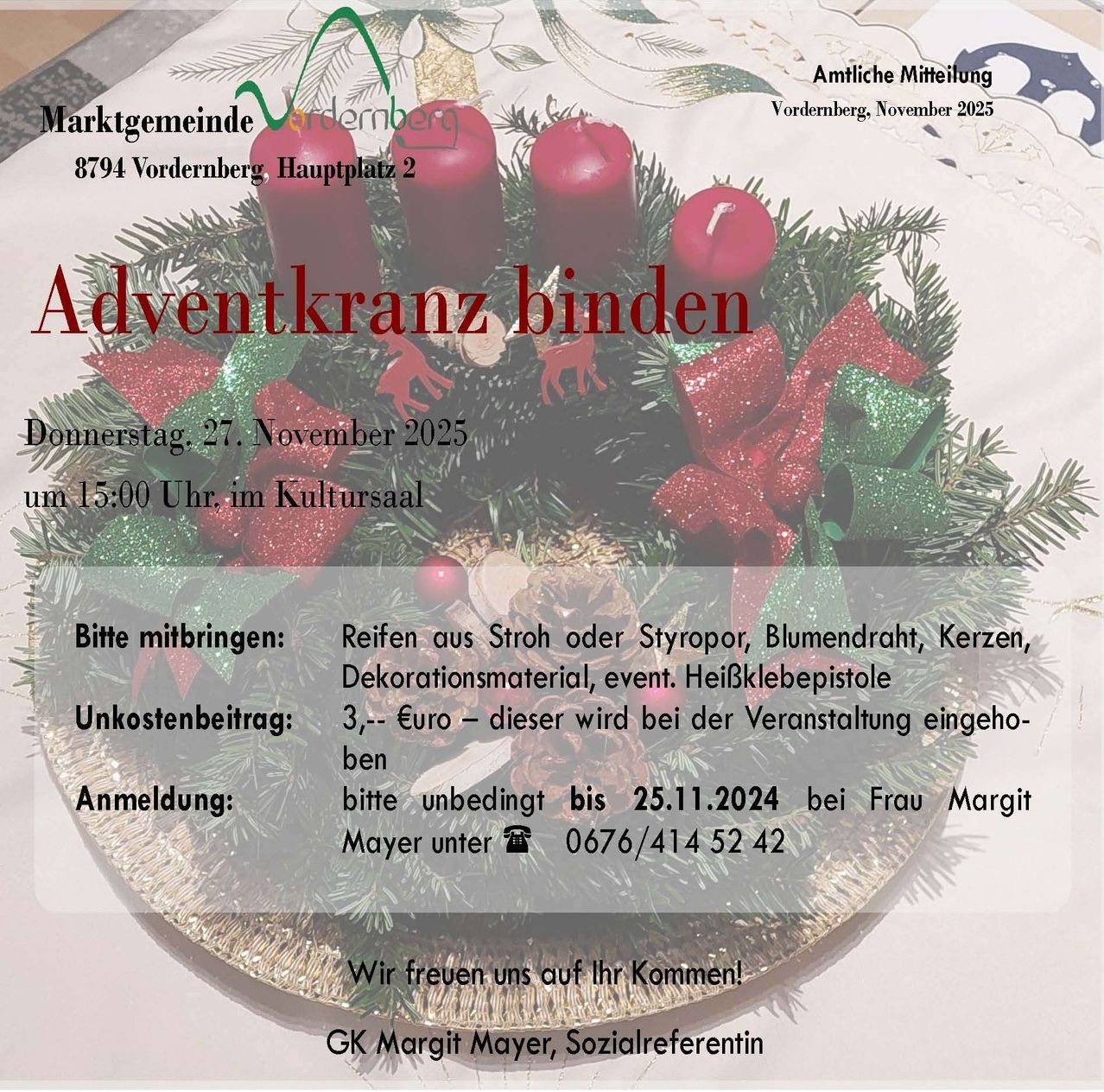Plakat für ein Adventkranzbinden-Event in Vordernberg, Österreich. Das Event findet am 27. November 2025 um 15:00 Uhr im Kultursaal statt. Teilnehmer sollen Stroh, Styropor, Blumendraht, Kerzen, Dekorationsmaterial und eine Heißklebepistole mitbringen. Anmeldung bis 25.11.2024 erforderlich. Kontakt Frau Margit Mayer unter 0676/414 52 42.