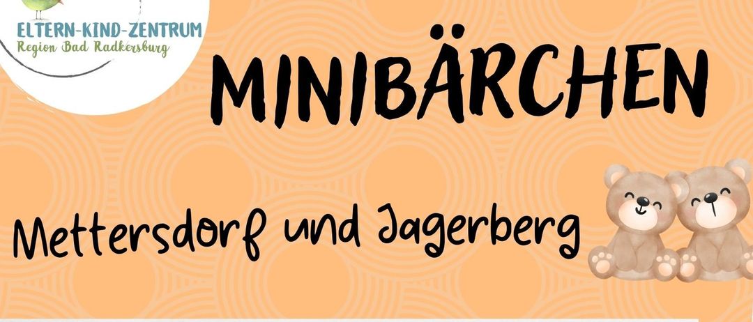 Plakat für MiniBärchen, eine offene Eltern-Kind-Spielgruppe in Mettersdor und Jagerberg. Kosten: 4 Euro pro Familie. Keine Anmeldung erforderlich. Leiterin: Cecile Hofer.