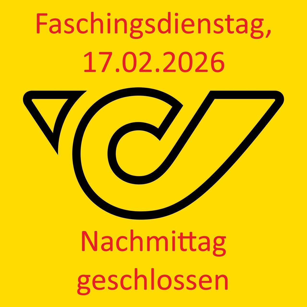A yellow poster with a black symbol reads 'Faschingsdienstag, 17.02.2026' and 'Nachmittag geschlossen' in red.