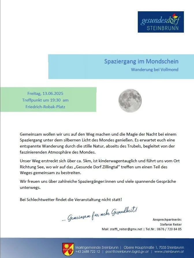 Gemeinsam machen wir uns auf den Weg und genießen die Magie der Nacht bei einem Spaziergang im Mondschein. Erwartet euch eine entspannende Wanderung durch die stille Natur, begleitet von der faszinierenden Atmosphäre des Mondes. Unser Weg erstreckt sich über ca. 5 km, ist kinderwagentauglich und führt uns vom Ort Richtung See, wo wir auf das 'Gesunde Dorf Zillingtal' treffen.