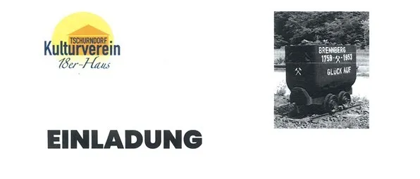 Ein Plakat für eine Veranstaltung im 18er-Haus in Tschurndorf, Österreich. Das Plakat zeigt ein Schwarz-Weiß-Bild eines Kohlewagens mit den Worten 'Brenneberg 1759-1953' und 'Glück Auf'. Die Veranstaltung ist ein Vortrag von Mag. Dr. Walter Degendorfer über den historischen Kohleabbau in Brennberg und den Ritizig-Helenenschacht im Spiegel politischer Entwicklungen.