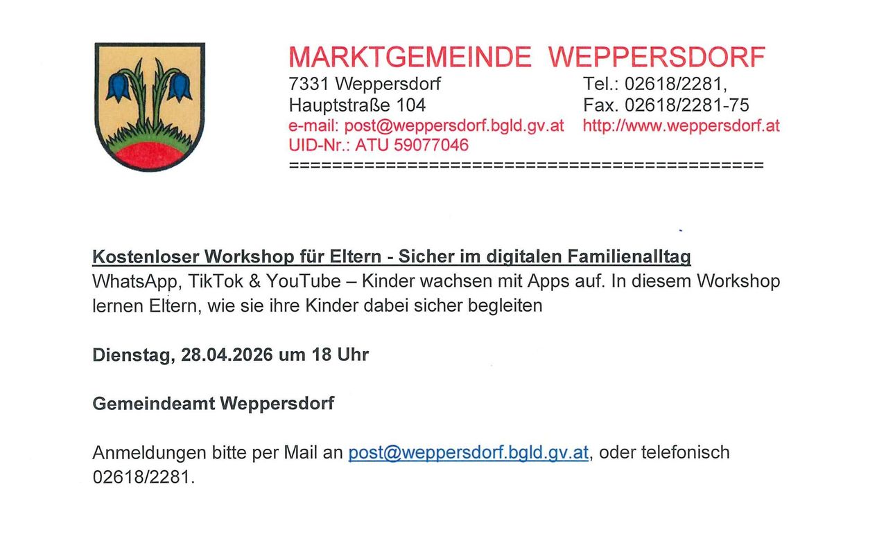Marktgemeinde Weppersdorf, Hauptstraße 104, 7331 Weppersdorf. Kontakt per E-Mail an post@weppersdorf.bgl.gv.at, Tel. 02618/228, Fax 02618/228. UID-Nr.: ATU 59077046. Ein Workshop für Eltern zur digitalen Familiensicherheit ist für den 28.04.2026 um 18 Uhr geplant.