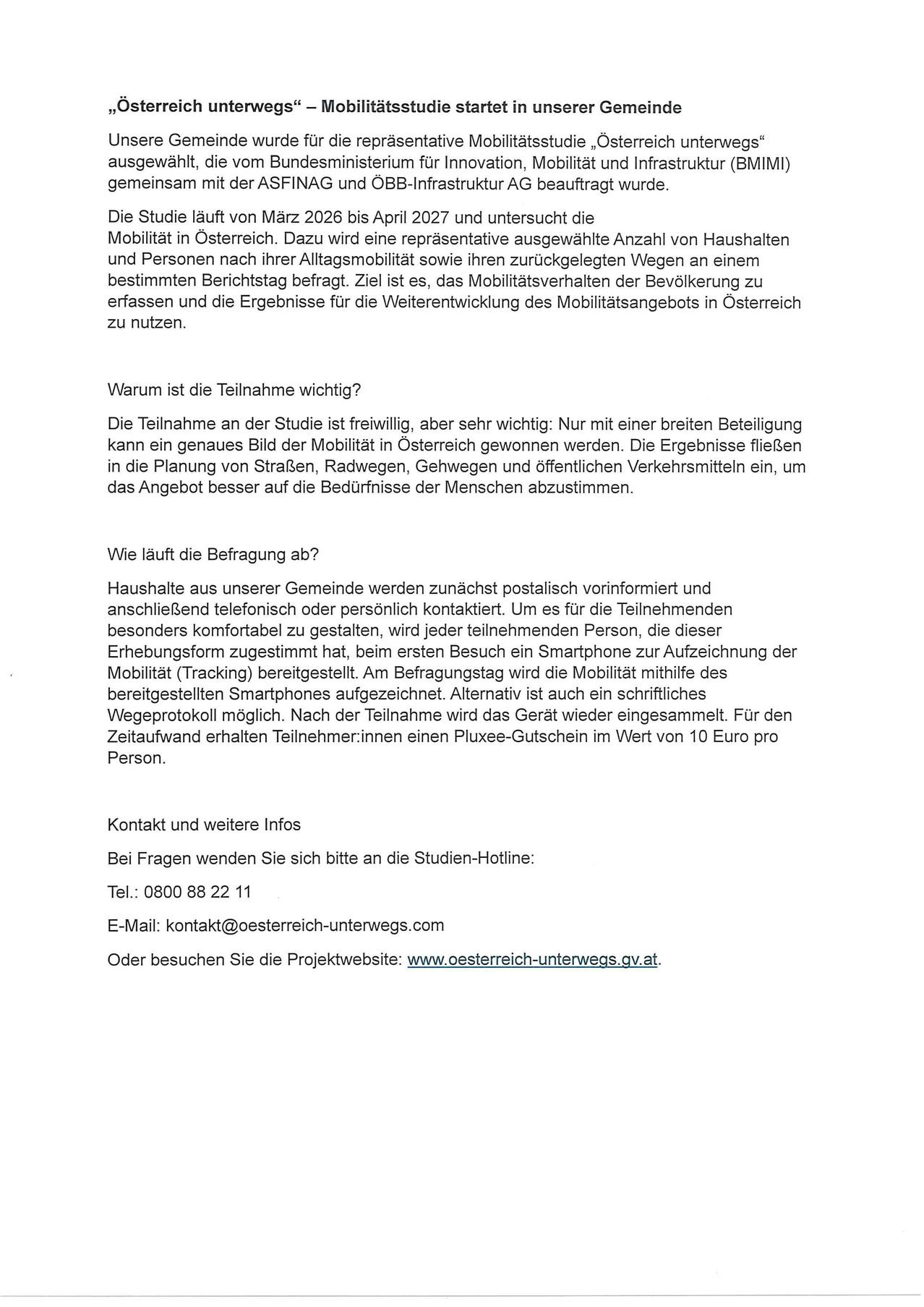 Die Studie läuft von März 2026 bis April 2027 und untersucht die Mobilität in Österreich. Dazu wird eine repräsentative ausgewählte Anzahl von Haushalten und Personen nach ihrer Alltagsmobilität sowie ihren zurückgelegten Wegen an einem bestimmten Berichtstag befragt. Ziel ist es, das Mobilitätsverhalten der Bevölkerung zu erfassen und die Ergebnisse für die Weiterentwicklung des Mobilitätsangebots in Österreich zu nutzen.
