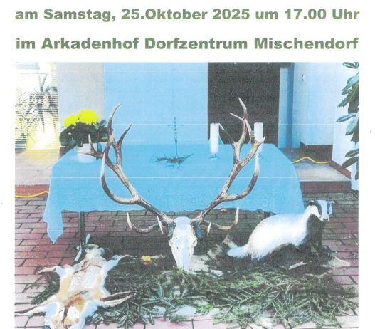 Ein Bild eines Plakats, das ein Hubertus-Fest am 25. Oktober 2025 um 17:00 Uhr im Arkadenhof Dorfzentrum Mischensdorf ankündigt. Das Bild zeigt einen Tisch mit Geweih, einem Hirschkopf und einem Dachs. Die Veranstaltung findet im Freien statt und unabhängig vom Wetter statt.