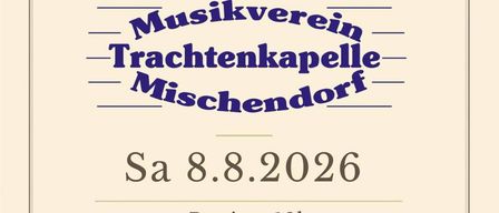 Plakat für eine Musikveranstaltung im Dämmerschoppen mit dem Musikverein Trachtenkapell Mischendorf am 8. August 2026. Die Veranstaltung beginnt um 18 Uhr, Essen ist ab 16 Uhr erhältlich. Speisenkarte umfasst Schweinekoteletts, Salat und Käseplatte.