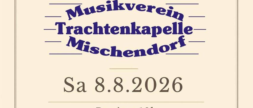 Plakat für eine Musikveranstaltung im Dämmerschoppen mit dem Musikverein Trachtenkapell Mischendorf am 8. August 2026. Die Veranstaltung beginnt um 18 Uhr, Essen ist ab 16 Uhr erhältlich. Speisenkarte umfasst Schweinekoteletts, Salat und Käseplatte.