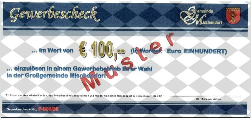 Ein Gewerbescheck im Wert von 100 Euro, ausgeschrieben in Worten: Euro einhundert. Einlösbar in einem Gewerbebetrieb innerhalb der Gemeinde Mischendor. Der Gewerbescheck-Nr. lautet P-00326. Danke von Ihrem Bürgermeister.