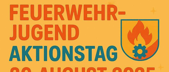 Plakat für den Feuerwehr-Jugendaktionstag am 30. August 2025. Alle Altersgruppen sind herzlich willkommen. Es beinhaltet Aktivitäten wie Stationsbetrieb, Feuerwehrfahrzeuge, Spiele, Wettbewerbe und Überraschungen für die Teilnehmer.