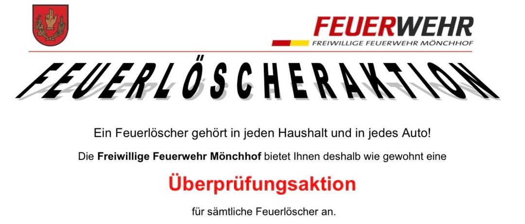 Eine Veranstaltung zur Überprüfung von Feuerlöschern. Freiwillige Feuerwehr Mönchhof. Freitag, 24.04.2026, 15:00 bis 19:00 Uhr nur für Betreiber. Samstag, 25.04.2026, 08:00 bis 15:00 Uhr für alle. Preis: 13€. Neugeräte werden ebenfalls angeboten! In Garagen und bei Bränden ist ein 6 kg Feuerlöscher vorgeschrieben! In jedem Einfamilienhaus ist er empfehlenswert!