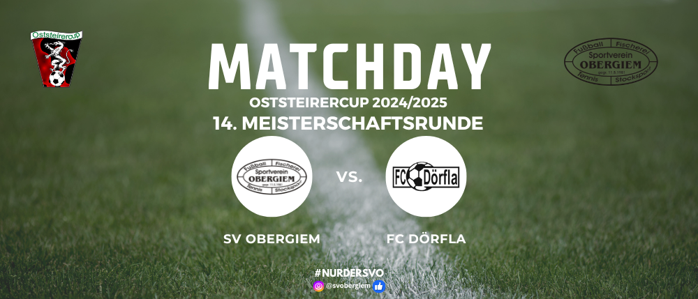 Ein Fußballfeld mit einer weißen Linie, die es teilt. Auf der linken Seite befindet sich ein rundes Logo mit dem Text 'SV Obergiem'. Auf der rechten Seite befindet sich ein rundes Logo mit dem Text 'FC Dorfla'. Der Text 'MATCHDAY' und '14. Meisterschaftsrunde' sind in großen weißen Buchstaben auf dem grünen Feld geschrieben.