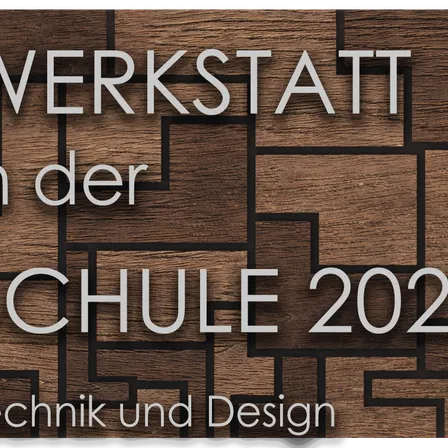Ein brauner Holzhintergrund mit dem Text Werkstatt in der Schule 202 Technik und Design in weißer Schrift.