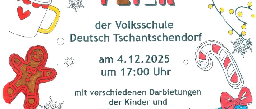 Ein Plakat für die Weihnachtsfeier der Volksschule Deutsch Tschantschendorf am 4. Dezember 2025 um 17:00 Uhr. Es zeigt verschiedene festliche Dekorationen, darunter Lebkuchen, Zuckerstangen und einen Weihnachtsbaum. Es lädt Schüler, Lehrer und Eltern zur festlichen Zusammenkunft ein.