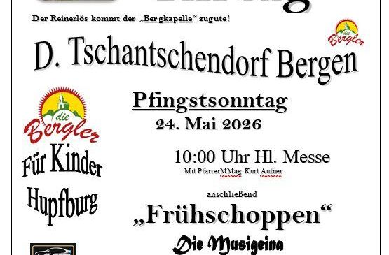 Plakat für den Bergerler Kirtag in Tschantschendorf, Bergen. Die Veranstaltung findet am Pfingstsonntag, 24. Mai 2026, statt. Um 10:00 Uhr folgt eine heilige Messe, danach ein Frühstück für Kinder. Musikgruppen und Essen sind vorhanden. Sponsoren werden angezeigt.