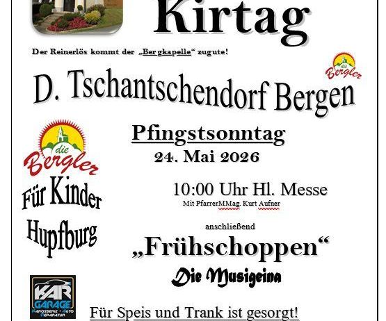 Plakat für den Bergerler Kirtag in Tschantschendorf, Bergen. Die Veranstaltung findet am Pfingstsonntag, 24. Mai 2026, statt. Um 10:00 Uhr folgt eine heilige Messe, danach ein Frühstück für Kinder. Musikgruppen und Essen sind vorhanden. Sponsoren werden angezeigt.