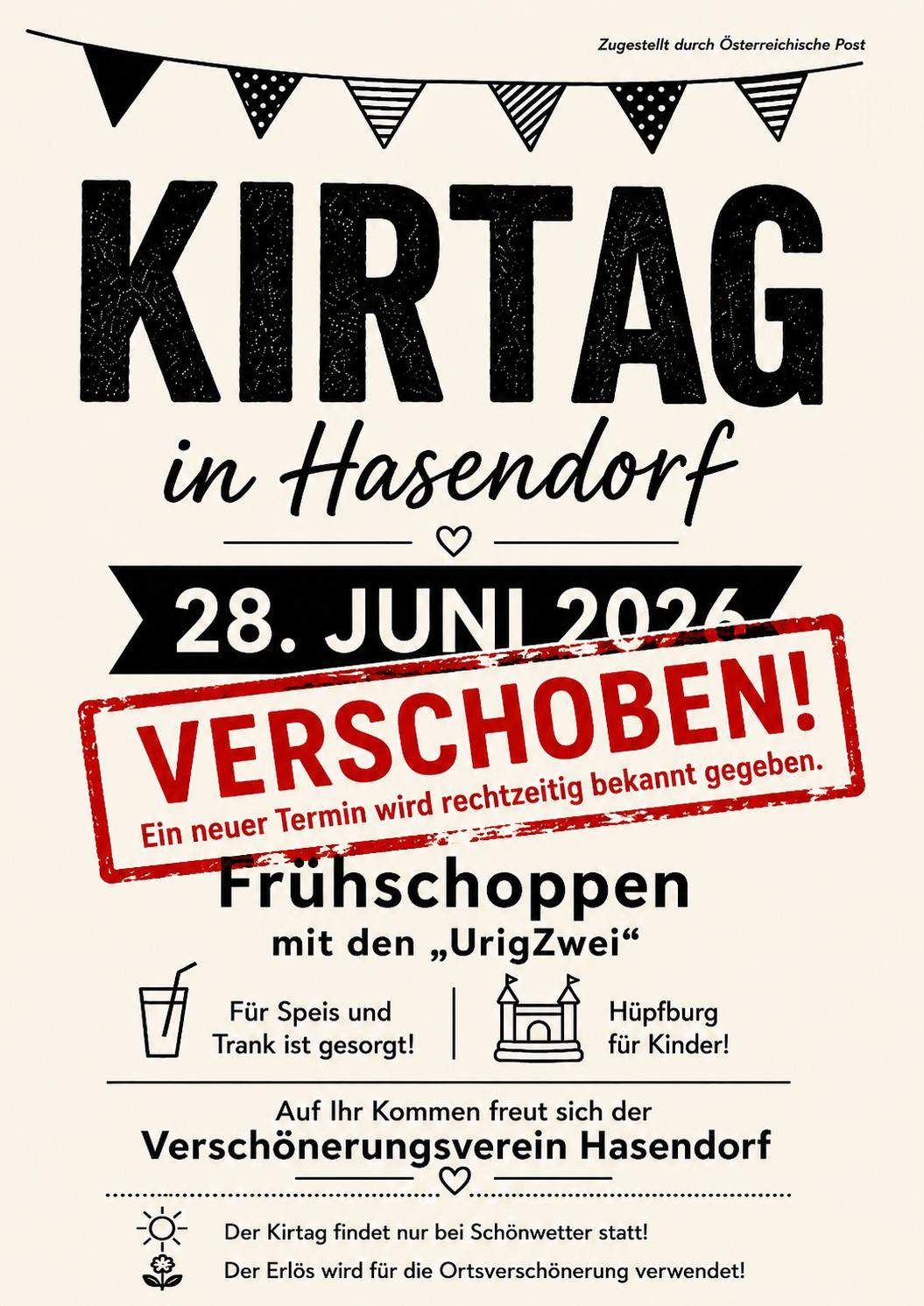 Plakat für Kirtag in Hasendorf, geplant für den 28. Juni 2026. Ein neuer Termin wird rechtzeitig bekannt gegeben. Verfügt über Frühshopping mit Urig Zwei, Essen und Trinken sowie eine Hüpfburg für Kinder.