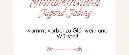 Eine Werbung für einen Glühwein- und Wurststand in Jabing. Die Veranstaltungstermine sind der 5. und 13. Dezember. Beginn um 17 Uhr. Der Ort ist vor dem Jugendhaus Jabing.