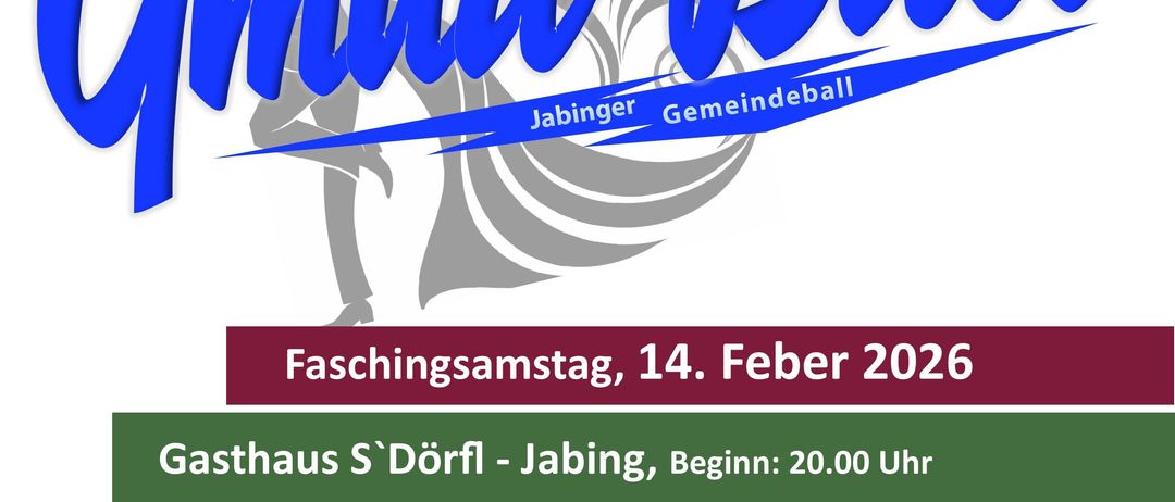 Plakat für Gmua Ball mit tanzendem Paar, geplant für den 14. Februar 2026. Veranstaltet im Gasthaus S'Dörfl in Jabing, Beginn um 20:00 Uhr. Erwarten Sie eine Gmua Bar, ein Schätzspiel und reizvolle Angebote. Die Gemeindevertretung und die Jabinger Vereine heißen Sie willkommen.