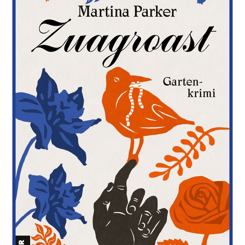 Das Buchcover zeigt eine schwarze Hand, die auf einen orangefarbenen Vogel zeigt. Der Titel 'Zuagroast' ist in Schwarz, während 'Garten-krimi' in Orange ist. Der Hintergrund enthält blaue Blumen und Blätter.