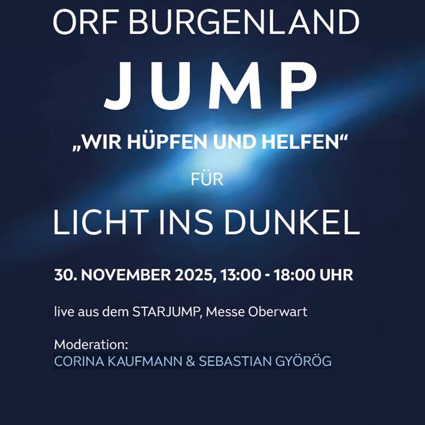 Ein Veranstaltungsplakat für ORF Burgenland mit dem Titel 'JUMP'. Es hat einen blauen Hintergrund mit weißem Text. Die Veranstaltung ist für den 30. November 2025 von 13:00 bis 18:00 Uhr geplant. Der Slogan lautet 'Wir hüpfen und helfen'. Die Veranstaltung findet live von Starjump, Messe Oberwart statt. Moderation von Corina Kaufmann und Sebastian György.