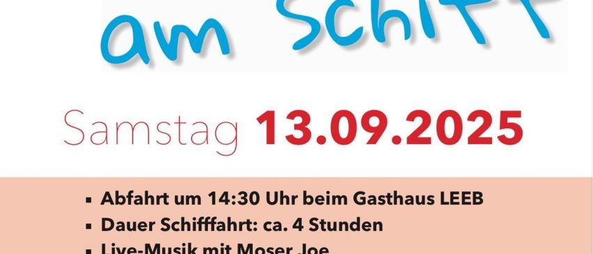 Das Plakat bewirbt die Veranstaltung 'Mulattag am Schiff'. Geplant für Samstag, 13. September 2025, startet sie um 14:30 Uhr vom Gasthaus LEEB. Die Schifffahrt dauert etwa 4 Stunden und bietet Live-Musik von Moser Joe. Der Preis beträgt 30 Euro pro Person, Kinder zahlen 15 Euro. Im Preis inbegriffen sind Busfahrt, Schwimmwesten, Getränke und Snacks. Die Anmeldung ist bis zum 11. September 2025 offen, Kontaktdaten sind angegeben.