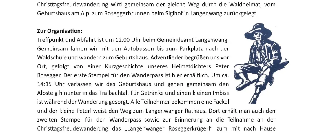 Eine geführte Wanderung durch die Waldheimat am Sonntag, 20. Dezember 2026, basierend auf Peter Roseggers Erzählung „Als Weihnachtsfreude hohl ging“. Der Kulturverein Langenwang veranstaltet die Veranstaltung.