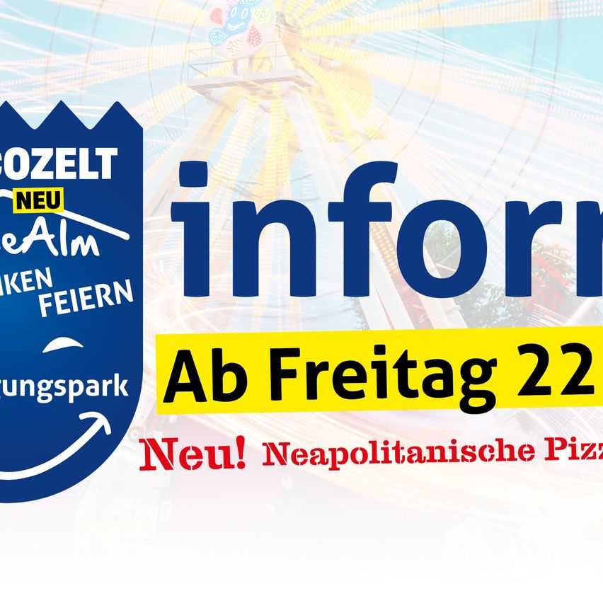 Eine Werbung für einen neuen Vergnügungspark mit einem Riesenrad. Der Text lautet 'inform' mit einem blau-weißen Logo und 'ab Freitag 22' mit gelbem Hintergrund. Neu angeboten wird neapolitanische Pizza.