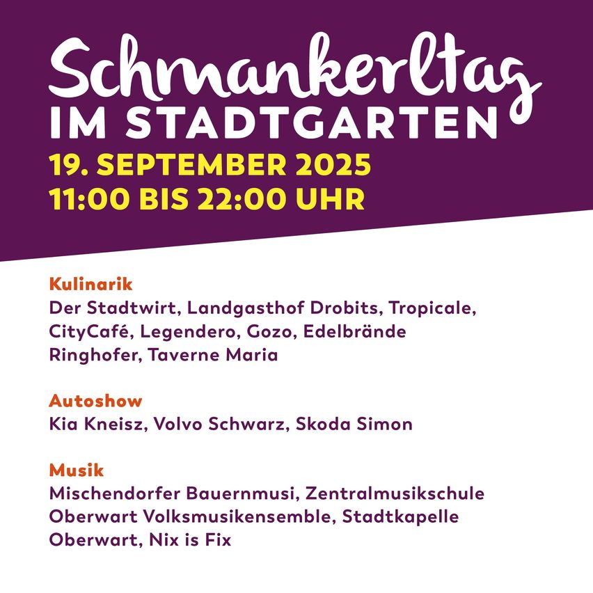 Plakat für die Veranstaltung 'Schmankerltag IM Stadtgarten'. Datum: 19. September 2025, Zeit: 11:00 bis 22:00 Uhr. Mit kulinarischen Angeboten verschiedener Lokale und Autoschau. Musik von lokalen Bands.