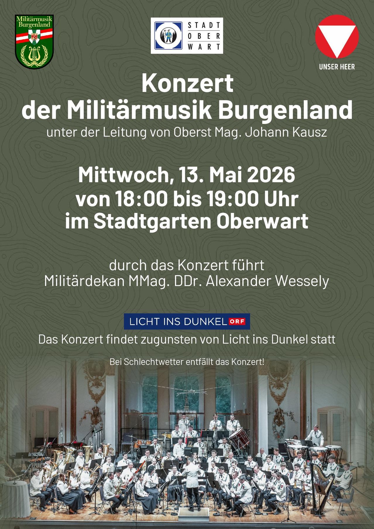 Konzert der Militärmusik Burgenland unter der Leitung von Oberst Mag. Johann Kausz. Mittwoch, 13. Mai 2026 von 18:00 bis 19:00 Uhr im Stadtgarten Oberwart. Geführt von Militärdekan MMMag. Dr. Alexander Wessely. Licht ins Dunkel Veranstaltung.