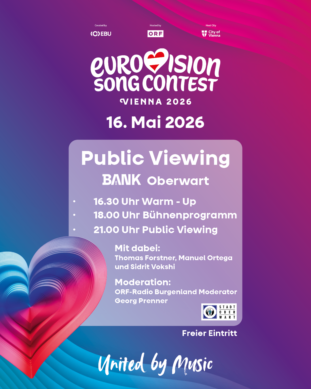 Eurovision Song Contest Wien 2026, 16. Mai 2026. Öffentliches Viewing bei BANK Oberwart. Warm-up um 16:30, Bühnenprogramm um 18:00, öffentliches Viewing um 21:00. Mit Thomas Forstner, Manuel Ortega und Sidrit Voksi. Moderation durch ORF-Radio Burgenland Moderator Georg Prenner. Freier Eintritt.