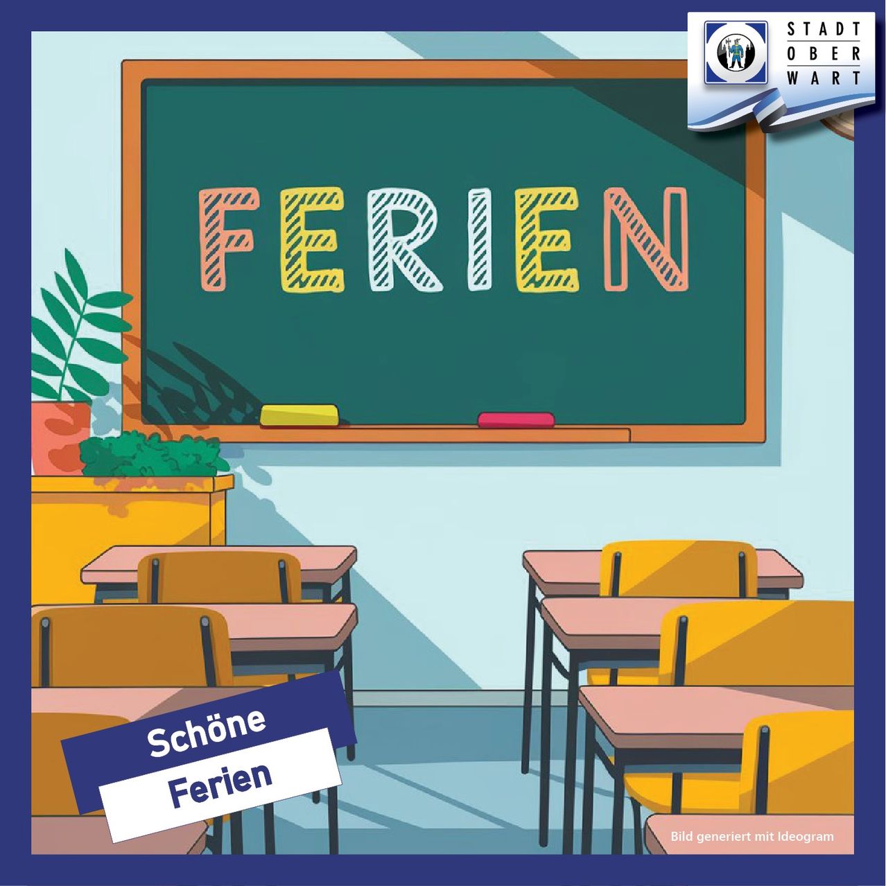 Illustration eines Klassenzimmers mit Tischen und Stühlen. Eine grüne Tafel zeigt das Wort 'FERIEN' in bunten Buchstaben. Ein Topf mit einer Pflanze steht unter der Tafel. Das Bild enthält einen blauen Banner mit der Aufschrift 'Schöne Ferien'.