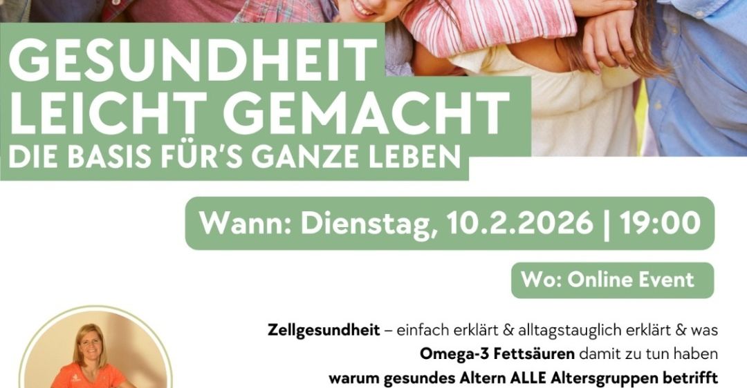 Ein Bild zeigt eine lächelnde Familie mit einer Frau, die ein Event über Zellgesundheit präsentiert. Der Text lautet 'Gesundheit leicht gemacht' mit Datum und Uhrzeit für ein Online-Event. Eine Frau ist abgebildet, und der Text erklärt die Vorteile von Omega-3-Fettsäuren für alle Altersgruppen.