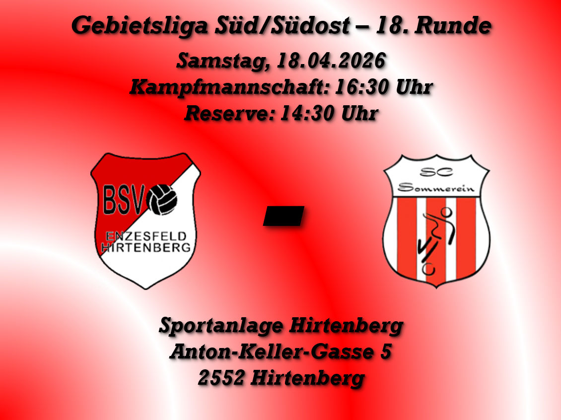 Veranstaltungsposter für die 18. Runde der Regionalliga Süd/Südost. Geplant für Samstag, 18.04.2026, mit Hauptspiel um 16:30 Uhr und Reservespiel um 14:30 Uhr. Teams sind BSV Enzesfeld Hirtenberg und SC Sommerein. Veranstaltungsort ist Sportanlage Hirtenberg, Anton-Keller-Gasse 5, 2552 Hirtenberg.