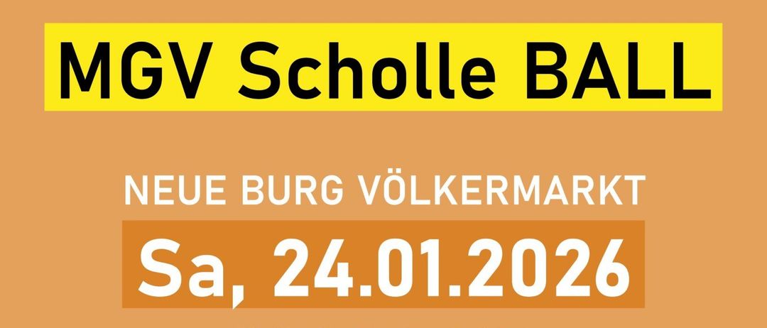 Plakat für MGV Scholle Ball Veranstaltung in Neue Burg Volkmarkt am 24.01.2026, Beginn 20:00. Eintritt 13€, Tickets bei allen MGV Scholle-Sängern erhältlich. Mit Salzburg Sound, DJ Sure, Chor der Karntner in Graz und Ebersteiner Kirchtagsmusi.