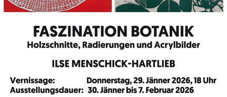 Plakat für die Ausstellung 'Faszination Botanik' von Ilse Menschick-Hartlieb. Zeigt Holzschnitte, Radierungen und Acrylbilder. Eröffnung am 29. Januar 2026 um 18 Uhr. Ausstellung vom 30. Januar bis 7. Februar 2026. Geöffnet Montag bis Freitag von 10 bis 12 Uhr. Eröffnung von Markus Lakounig. Musik von Cornelia Ranninger und Clemens Pinter.
