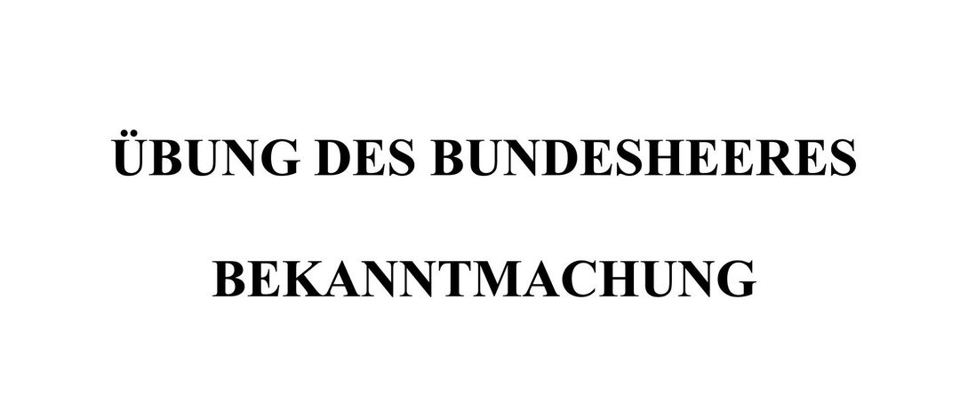Das österreichische Bundesheer führt vom 07.09.2026 bis 18.09.2026 eine Übung in der Gemeinde Volkmarsen durch. Etwa 1200 Soldaten mit rund 250 Fahrzeugen, 7 Hubschraubern, 10 Drohnen und 7 Booten sind beteiligt. Im Übungsraum wird Kleinwaffenmunition eingesetzt. Munition und Munitionsteile nicht berühren! Bitte Meldung an die nächste Polizeiinspektion erstatten.