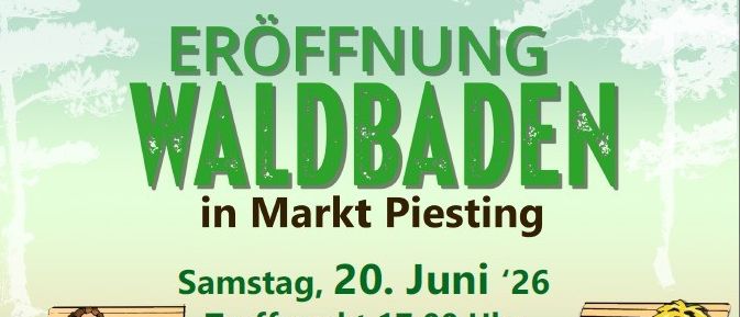 Plakat zur Eröffnung eines Waldbadens in Markt Piesting am 20. Juni 2026. Zeigt zwei Kinder auf Bänken mit Erfrischungen, einem Baumhaus und einem Waldführer. Treffpunkt um 17:00 Uhr.