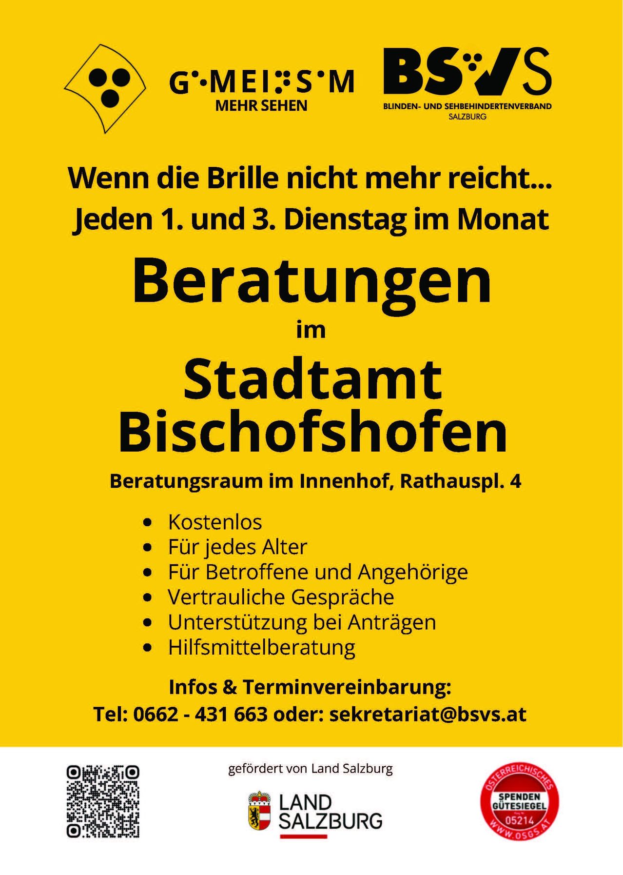 Gelbes Plakat mit Text über kostenlose Beratungen für Menschen mit sich verschlechternder Sehkraft. Jeden 1. und 3. Dienstag im Monat im Stadtamt Bischofshofen. Kostenfrei, für alle Altersgruppen, vertrauliche Gespräche, Unterstützung bei Anträgen, Beratung zu Hilfsmitteln. Kontakt: 0662-431663 oder sekretariat@bsvs.at.