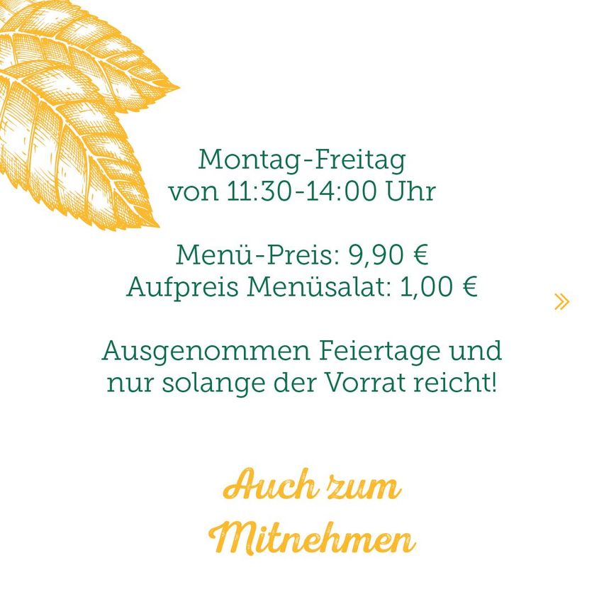 Ein gelbes Blattdesign auf weißem Hintergrund zeigt ein Menü mit einem Preis von 9,90 Euro. Menüsalat kostet zusätzlich 1,00 Euro. Verfügbar Montag bis Freitag von 11:30 bis 14:00 Uhr. An Feiertagen nicht verfügbar und nur solange der Vorrat reicht. Auch zum Mitnehmen erhältlich.