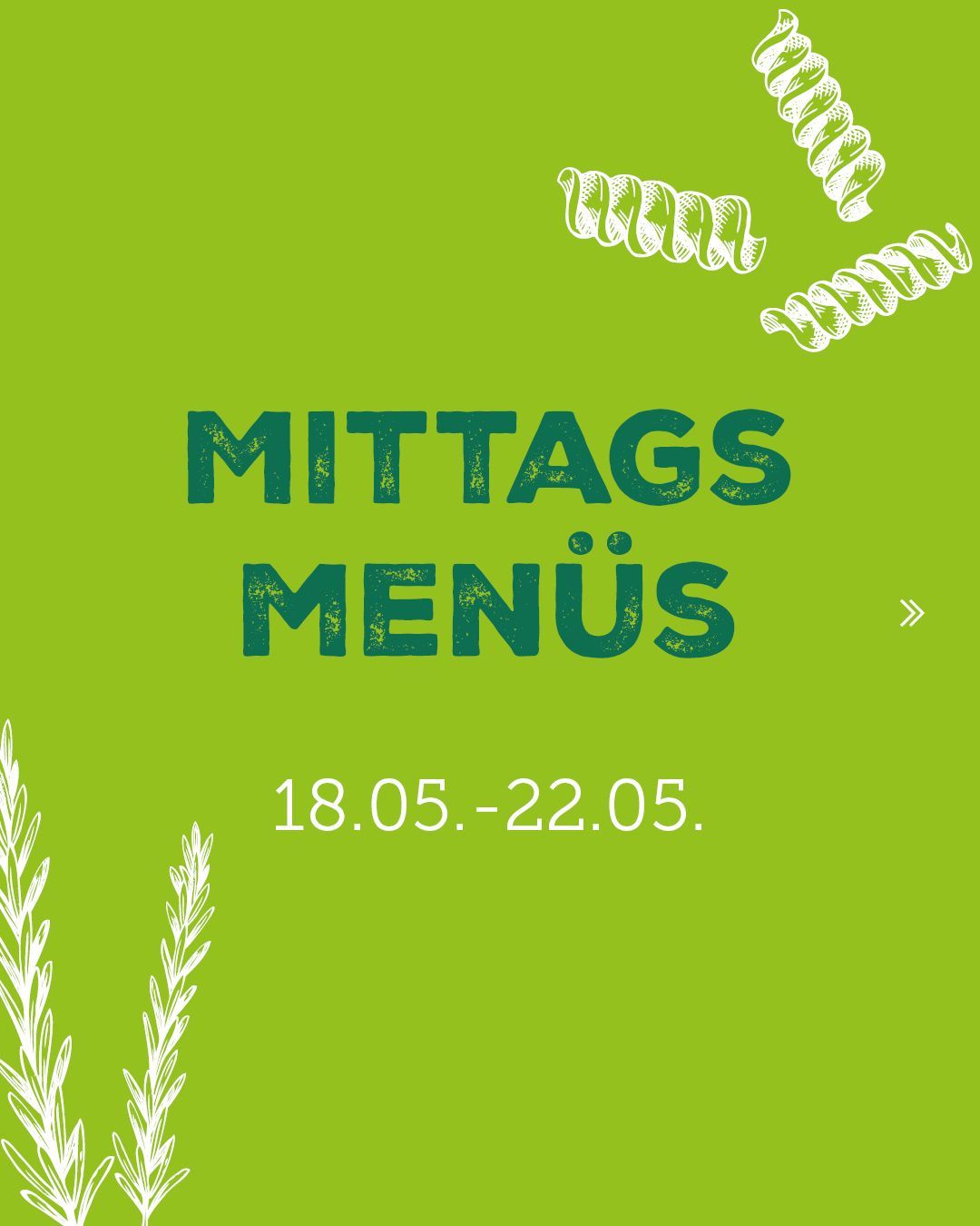 Green poster with 'Mittags Menus' and dates 18.05-22.05, featuring a spiral pasta design and green leaves.