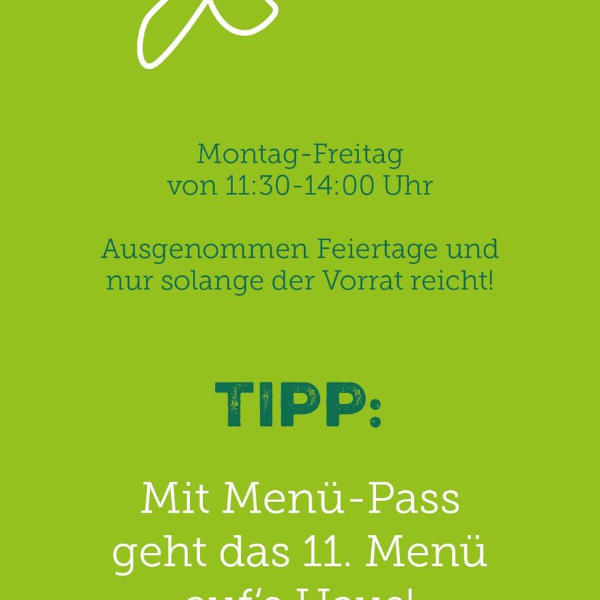Ein grünes Plakat informiert, dass die Dienstleistung von Montag bis Freitag zwischen 11:30 und 14:00 Uhr verfügbar ist, außer an Feiertagen und solange der Vorrat reicht. Es gibt auch einen Tipp: Mit dem Menü-Pass ist das 11. Menü kostenlos.