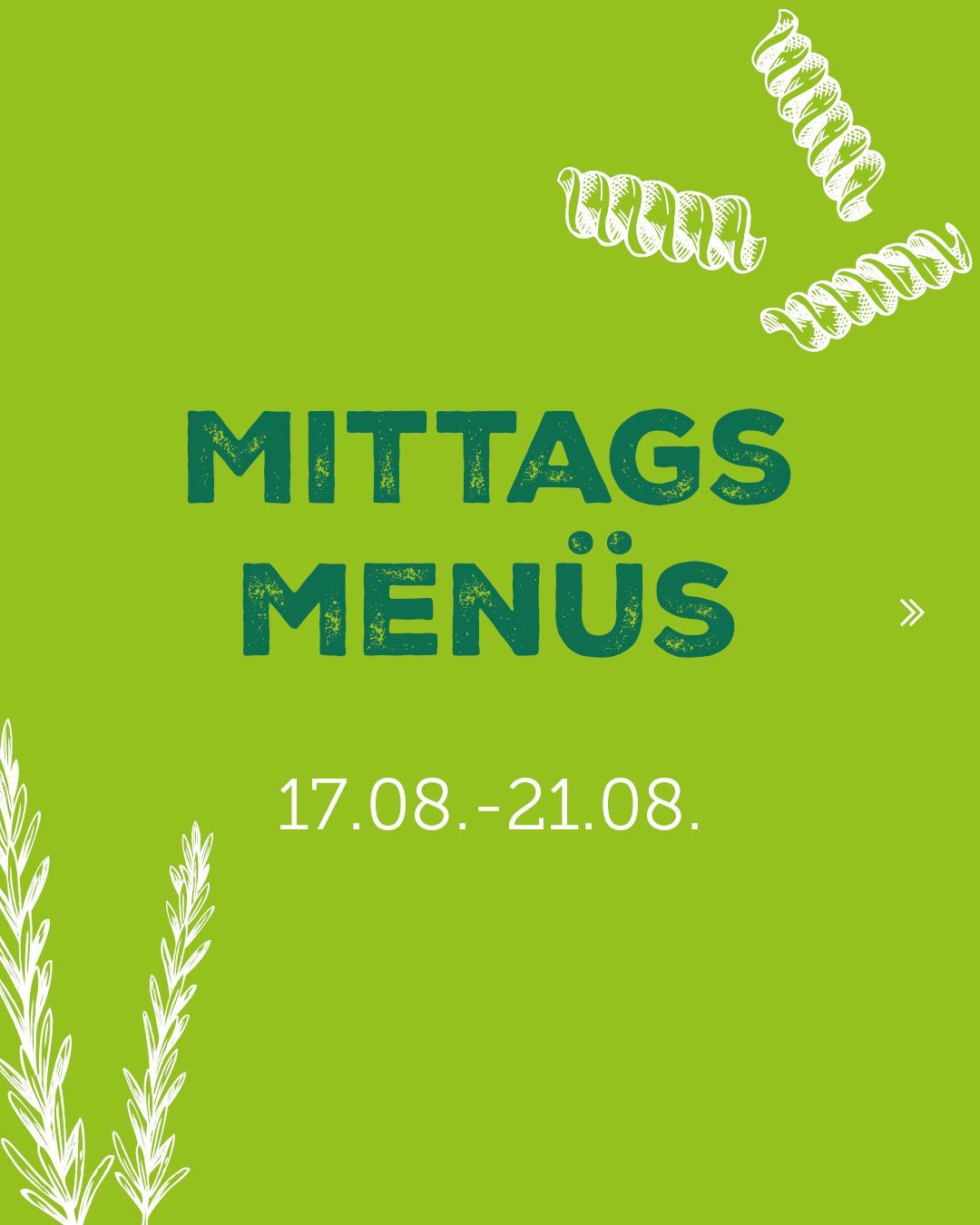 Green poster with the text Mittags Menus and a date range of 17.08 to 21.08, with spiral pasta icons and plant illustrations.