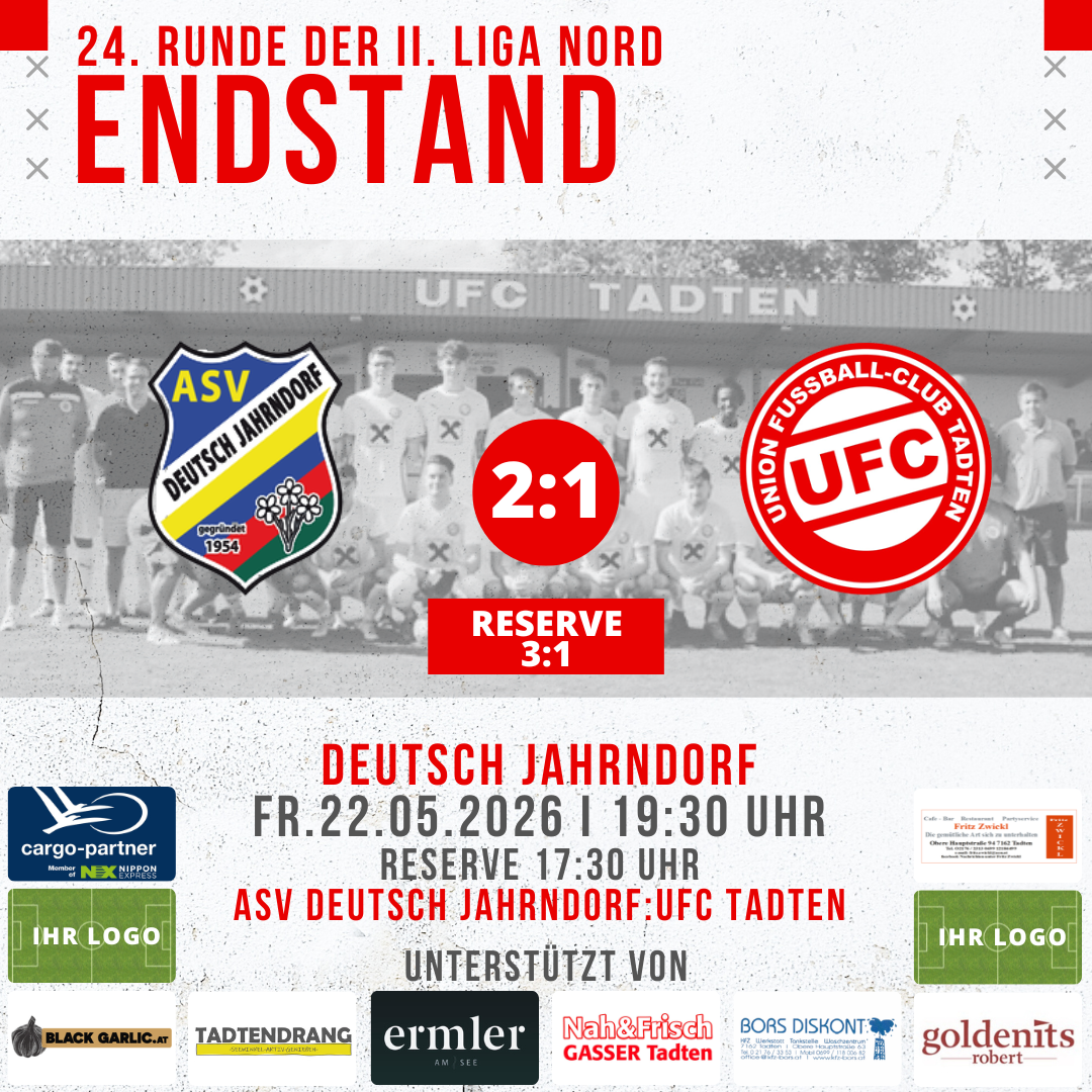 Plakat für die 24. Runde der 2. Liga Nord. Das Spiel zwischen Deutsch Jahrndorf und UFC Tatten endet mit 2:1. Das Reservespiel gewinnt auch Deutsch Jahrndorf mit 3:1. Datum: Fr. 22. Mai 2026, 19:30 Uhr. Reservespiel um 17:30 Uhr. Sponsoren und Logos sichtbar.