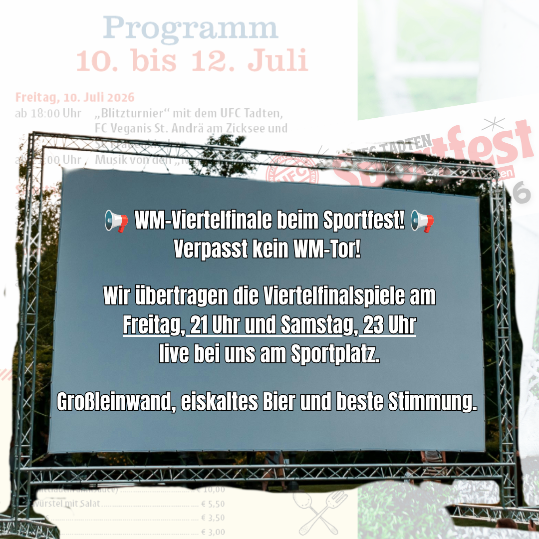 Veranstaltungsprogramm vom 10. bis 12. Juli. Live-Übertragung der Viertelfinals beim Sportevent am Freitag um 21 Uhr und Samstag um 23 Uhr. Kommt vorbei für tolle Stimmung, kaltes Bier und beste Atmosphäre.