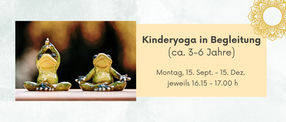 Zwei Froschskulpturen in Yoga-Posen, eine sitzt mit überkreuzten Beinen, die andere steht auf einem Bein. Textüberlagerung: Kinderyoga in Begleitung (ca. 3-6 Jahre). Montag, 15. Sept. - 15. Dez. jeweils 16.15 - 17.00 h.