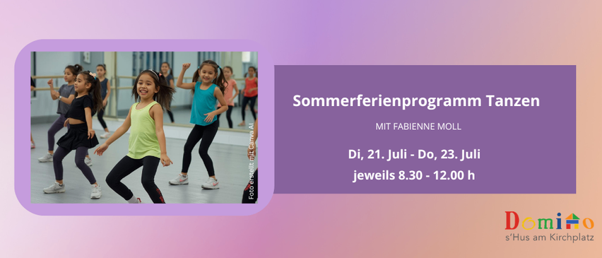 Sommerferienprogramm Tanz mit Fabienne Moll. Di, 21. Juli - Do, 23. Juli jeweils 8.30 - 12.00 h.