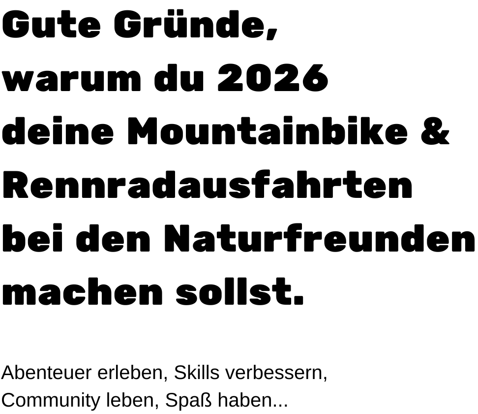 Gute Gründe, warum du 2026 mit Naturfreunden Mountainbike-Fahrten unternehmen solltest: Abenteuer erleben, Fähigkeiten verbessern, Gemeinschaft leben, Spaß haben...