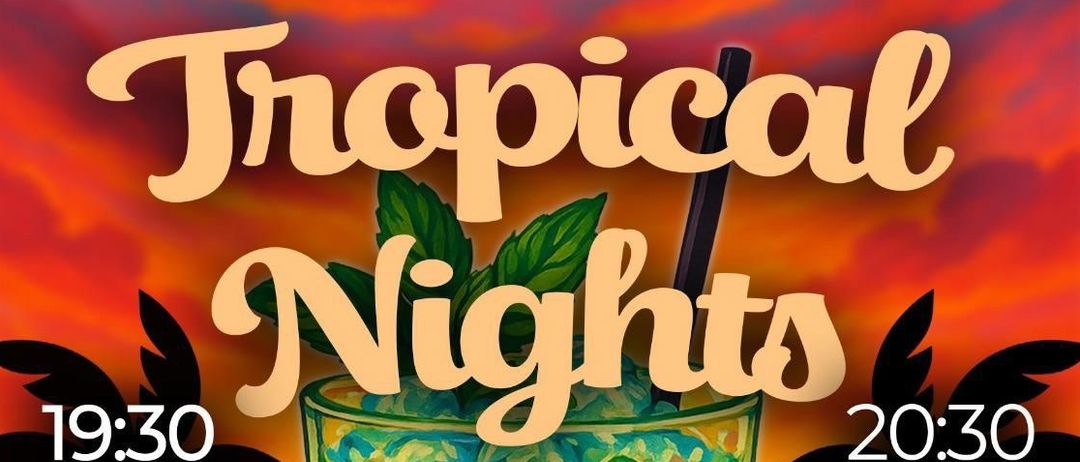 Ein Plakat für Tropical Nights mit einem Cocktail, tropischen Blättern und einem Sonnenuntergangshintergrund. Die Veranstaltung beginnt um 19:30 und endet um 20:30 am 25. Oktober 2025.